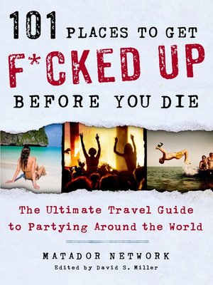 cover image of 101 Places to Get F*cked Up Before You Die